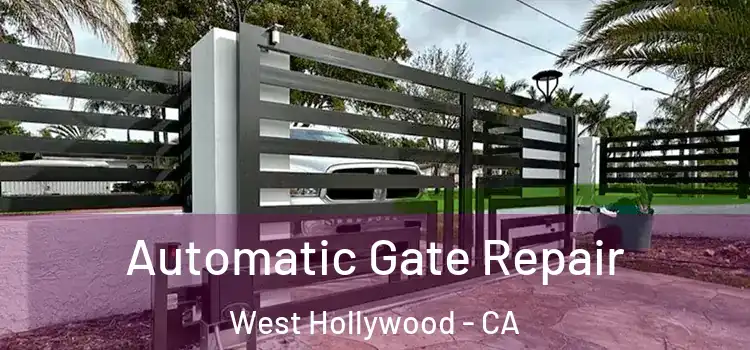  Automatic Gate Repair West Hollywood - CA