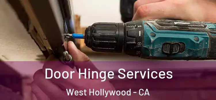  Door Hinge Services West Hollywood - CA