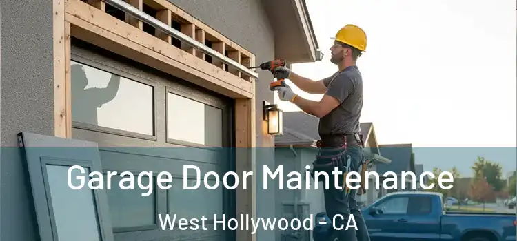 Garage Door Maintenance West Hollywood - CA
