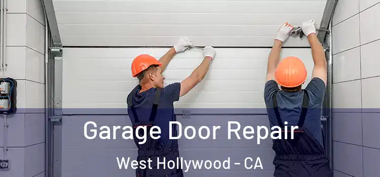  Garage Door Repair West Hollywood - CA