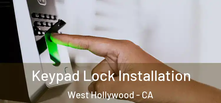  Keypad Lock Installation West Hollywood - CA