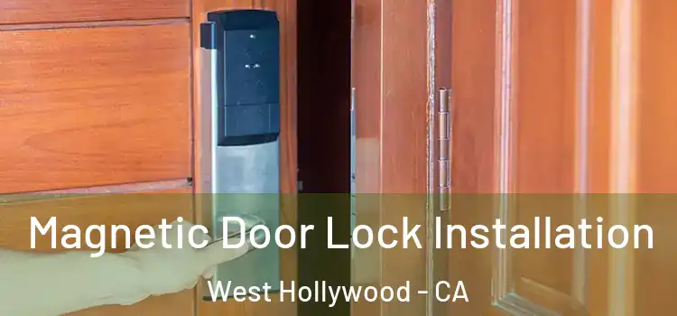  Magnetic Door Lock Installation West Hollywood - CA