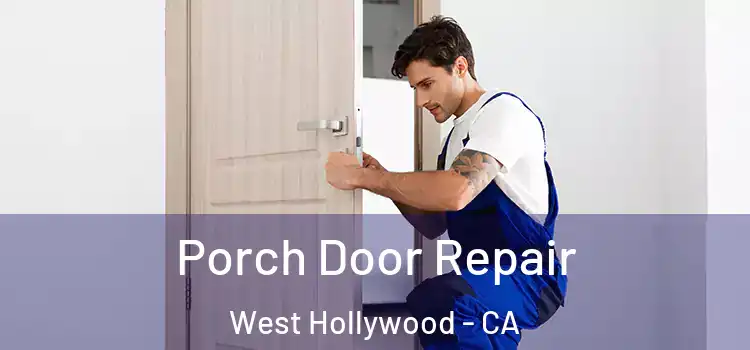  Porch Door Repair West Hollywood - CA