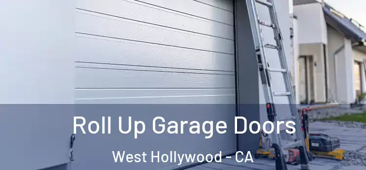  Roll Up Garage Doors West Hollywood - CA